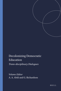 Decolonizing Democratic Education: Trans-Disciplinary Dialogues