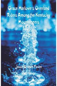Grace Harlowe's Overland Riders Among the Kentucky Mountaineers