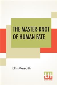 The Master-Knot Of Human Fate