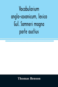 Vocabularium anglo-saxonicum, lexico Gul. Somneri magna parte auctius