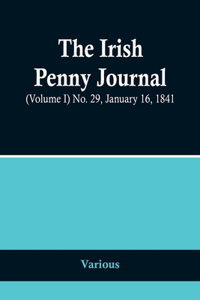 The Irish Penny Journal, (Volume I) No. 29, January 16, 1841