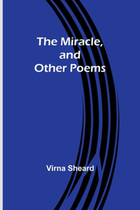 Miracle, and Other Poems