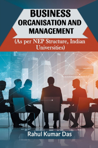 Business Organisation And Management (As Per Nep Structure, Indian Universities)