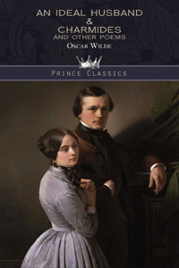 An Ideal Husband & Charmides and Other Poems