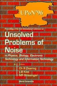 Unsolved Problems of Noise in Physics, Biology, Electronic Technology and Information Technology, Proc