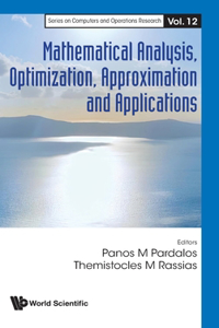 Mathematical Analysis, Optimization, Approximation and Applications