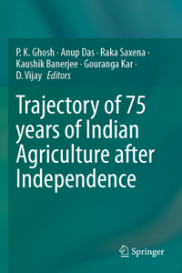 Trajectory of 75 Years of Indian Agriculture After Independence