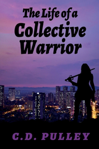 Life of a Collective Warrior