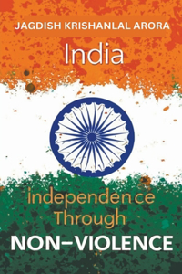 India Independence Through Non Violence