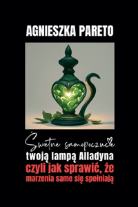 Świetne samopoczucie twoją lampą Alladyna, czyli jak sprawic, że marzenia same się spelniają