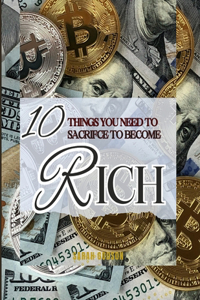 10 Things You Need To Sacrifice To Become Rich