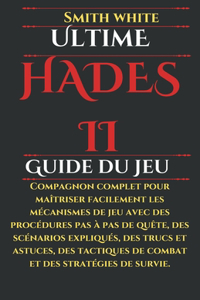 Ultime Hadès II Guide du jeu: Compagnon complet pour maîtriser facilement les mécanismes de jeu avec des procédures pas à pas de quête, des scénarios expliqués, des trucs et astu