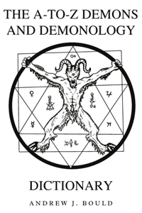 A-to-Z Demons and Demonology Dictionary