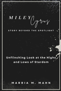 Miley Cyrus Story Beyond the Spotlight