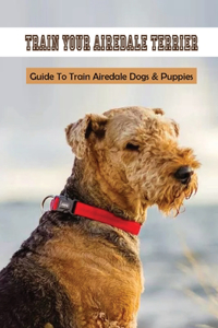Train Your Airedale Terrier