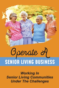 Operate A Senior Living Business