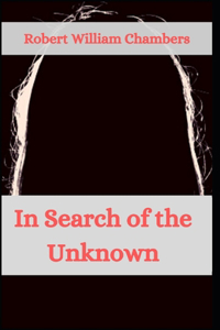 In Search of the Unknown Robert William Chambers