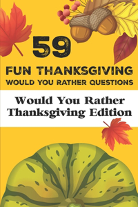59 Fun Thanksgiving Would You Rather Questions Would You Rather Thanksgiving Edition