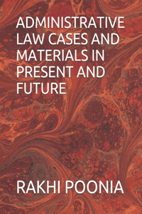 Administrative Law Cases and Materials in Present and Future