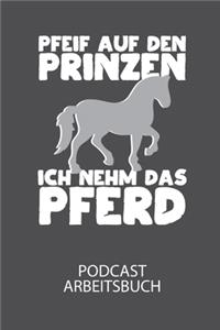 Pfeif auf den Prinzen ich nehm das Pferd - Podcast Arbeitsbuch