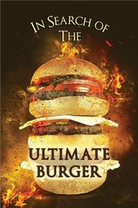 In Search of the Ultimate Burger