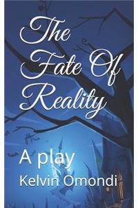The Fate Of Reality