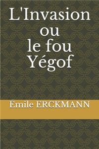 L'Invasion ou le fou Yégof