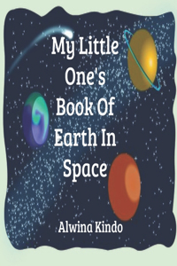 My Little One's Book On Earth In Space
