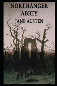 Northanger Abbey By Jane Austen (Fiction, Romance & Gothic Novel) 