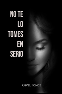 No te lo tomes en serio
