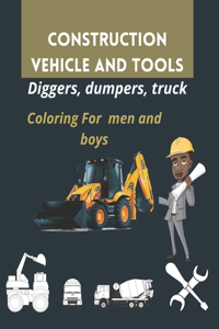 Construction vehicle and tools coloring for men and boys