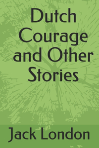 Dutch Courage and Other Stories