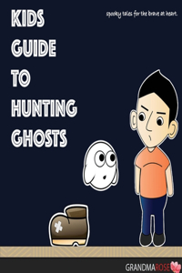 Kids Guide to Hunting Ghosts