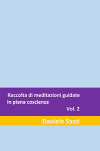 Raccolta di meditazioni guidate: In piena coscienza Vol. 2