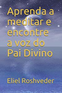 Aprenda a meditar e encontre a voz do Pai Divino