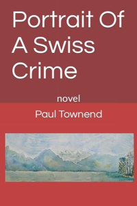 Portrait Of A Swiss Crime