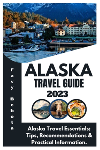 Alaska Travel Guide 2023