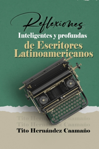 Reflexiones inteligentes y profundas de escritores Latinoamericanos