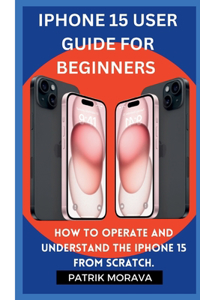 Iphone 15 User guide for beginners