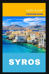 Syros Vacation Guide 2024