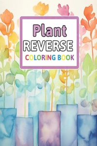 Plant Reverse Coloring Book