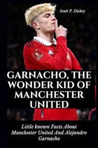 Garnacho, The Wonder Kid of Manchester United