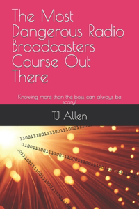 Most Dangerous Radio Broadcasters Course Out There