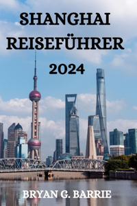 Shanghai Reiseführer 2024