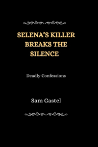 Selena's Killer Breaks the Silence