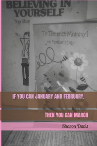 If You Can January and February, Then You Can March
