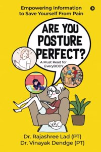 Are You Posture Perfect? : Empowering Information to Save Yourself From Pain