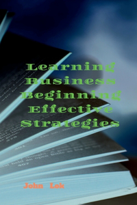 Learning Business Beginning Effective Strategies