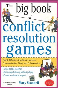 The Big Book of Conflict Resolution Games: Quick, Effective Activities to Improve Communication, Trust and Collaboration