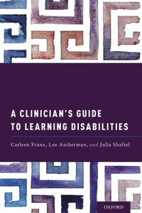 A Clinician's Guide to Learning Disabilities